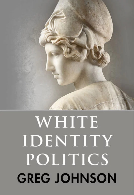 White Identity Politics by Greg Johnson