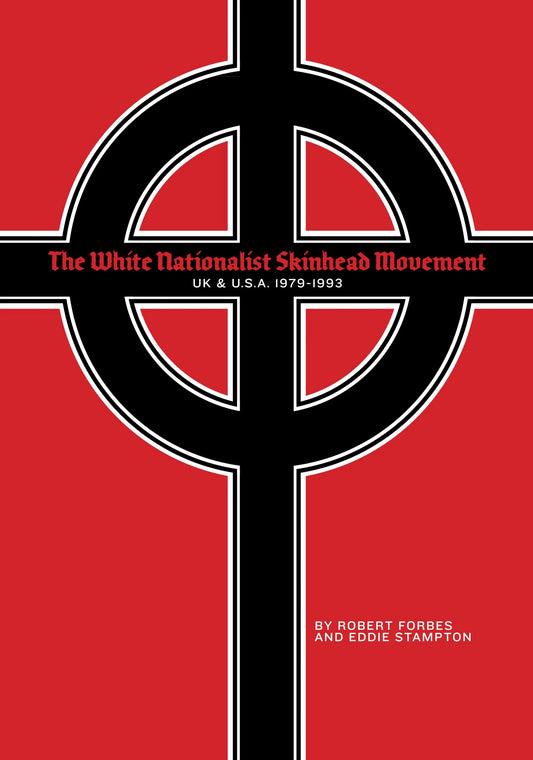 White Nationalist and Skinhead Movement: UK and USA, 1979 to 1993 by Robert Forbes