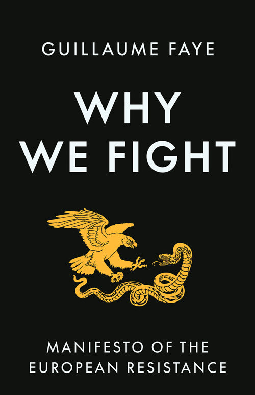 Why We Fight: Manifesto of the European Resistance by Guillaume Faye