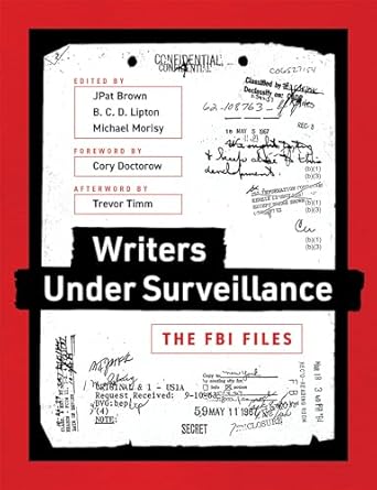 Writers Under Surveillance: The FBI Files by J. Brown