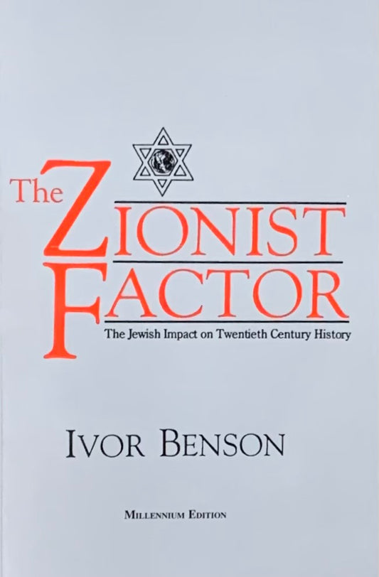 Zionist Factor: The Jewish Impact on 20th Century History by Ivor Benson